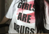 Girls Are Drugs Graphic Tee